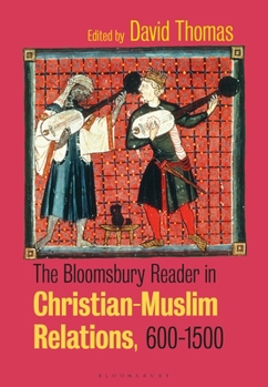 Paperback The Bloomsbury Reader in Christian-Muslim Relations, 600-1500 Book