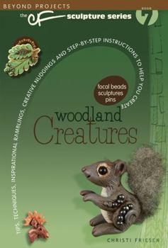 Paperback Woodland Creatures: Tips, Techniques, Inspirational Ramblings, Creative Nudgings and Step-By-Step Instructions to Help You Create Book