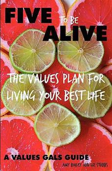 Paperback Five to Be Alive: The Values Plan for Living Your Best Life Book