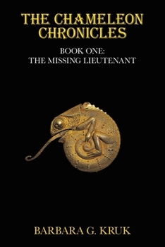 Paperback The Chameleon Chronicles: Book One: The Missing Lieutenant Book