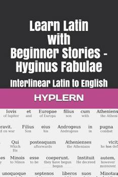 Paperback Learn Latin with Beginner Stories - Hyginus Fabulae: Interlinear Latin to English Book