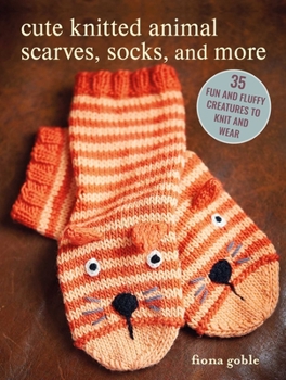 Paperback Cute Knitted Animal Scarves, Socks, and More: 35 Fun and Fluffy Creatures to Knit and Wear Book