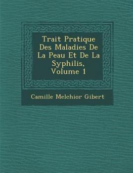 Paperback Trait Pratique Des Maladies de La Peau Et de La Syphilis, Volume 1 [French] Book