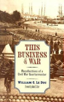 Paperback This Business of War: Recollections of a Civil War Quartermaster Book