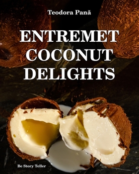 Paperback Entremet Coconut Delights: How to Make Entremet Coconut 3D Step by Step. This Book Gives You Free Access to the Online Video Course. Unique Worki Book