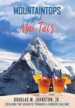 Paperback Mountaintops and Mai Tais: Scaling the Heights Toward a Higher Calling Book