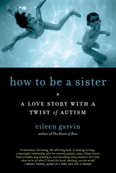 Paperback How to Be a Sister: A Love Story with a Twist of Autism Book