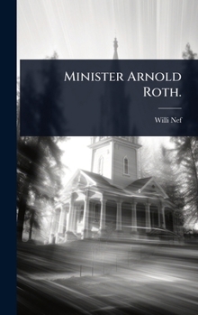 Minister Arnold Roth. (German Edition)