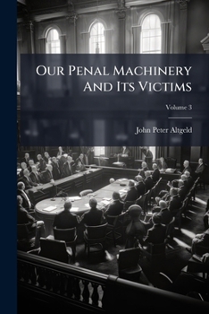 Paperback Our Penal Machinery And Its Victims; Volume 3 Book