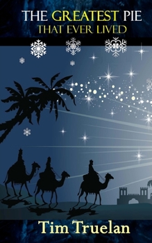 Paperback The Greatest Pie That Ever Lived: A Christmas Tale Book