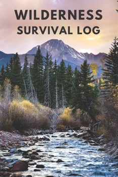 Paperback Wilderness survival log: a bushcraft, camping, hiking or hunting journal Book