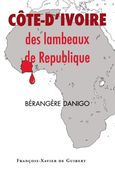 Paperback Côte d'Ivoire: des lambeaux de République [French] Book