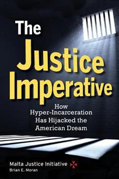 Paperback The Justice Imperative: How Hyper-Incarceration Has Hijacked The American Dream Book