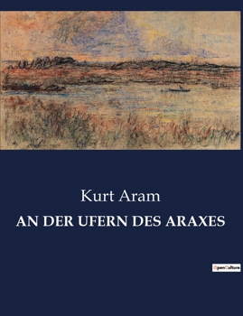 Paperback An Der Ufern Des Araxes: Eine Reise durch Mythen und Realitäten des Kaukasus [German] Book