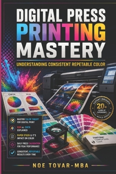 Paperback Digital Press Printing Mastery: Understanding Consistent Repetable Color Book