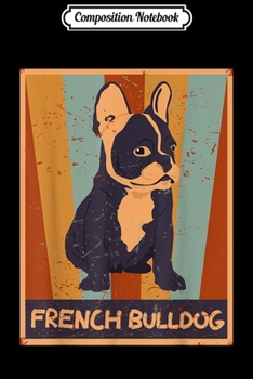 Composition Notebook: Vintage French Bulldog Clothes Frenchie Outfit Stuff Gift  Journal/Notebook Blank Lined Ruled 6x9 100 Pages