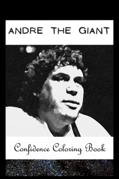 Paperback Confidence Coloring Book: Andre the Giant Inspired Designs For Building Self Confidence And Unleashing Imagination Book