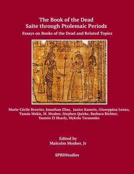Paperback Saite through Ptolemaic Books of the Dead: Essays on Books of the Dead and Related Topics Book