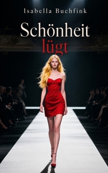 Schönheit lügt (German Edition)