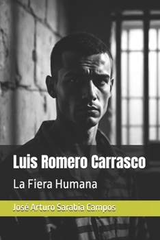 Luis Romero Carrasco: La Fiera Humana (Spanish Edition)