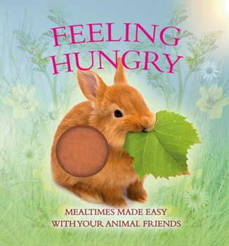 Board book Feeling Hungry: Mealtimes Made Easy with Your Animal Friends Book