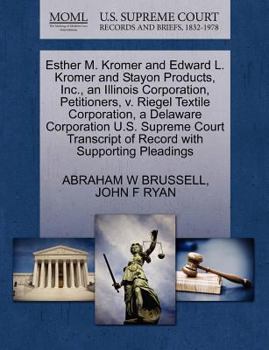 Paperback Esther M. Kromer and Edward L. Kromer and Stayon Products, Inc., an Illinois Corporation, Petitioners, V. Riegel Textile Corporation, a Delaware Corpo Book