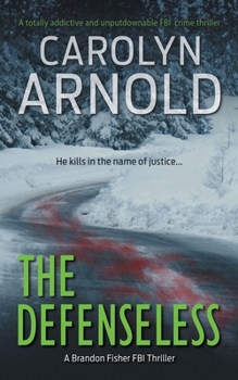 The Defenseless - Book #3 of the Brandon Fisher FBI