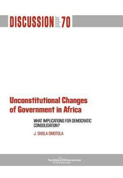 Paperback Unconstitutional Changes of Government in Africa: What Implications for Democratic Consolidation? Book