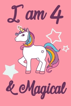 Paperback I am 4 and Magical: 4 Year Old Girls Birthday Gifts Notebook Journal for 4 Years Old Girl - 6x9 110 Pages Wide Lined Blank Unicorn Noteboo Book