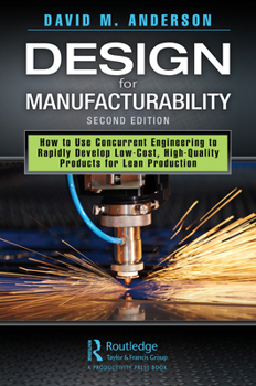 Hardcover Design for Manufacturability: How to Use Concurrent Engineering to Rapidly Develop Low-Cost, High-Quality Products for Lean Production, Second Editi Book