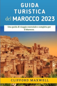 Paperback Guida Turistica Del Marocco 2023: La guida di viaggio essenziale e completa per il Marocco [Italian] Book