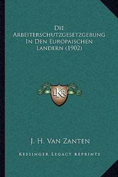 Paperback Die Arbeiterschutzgesetzgebung In Den Europaischen Landern (1902) [German] Book