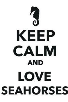 Paperback Keep Calm & Love Seahorses Notebook & Journal. Productivity Work Planner & Idea Notepad: Brainstorm Thoughts, Self Discovery, To Do List Book