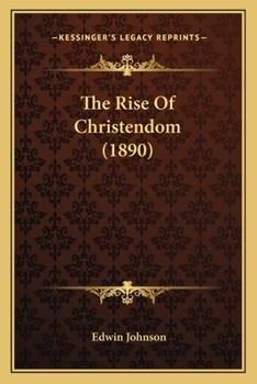 Paperback The Rise Of Christendom (1890) Book
