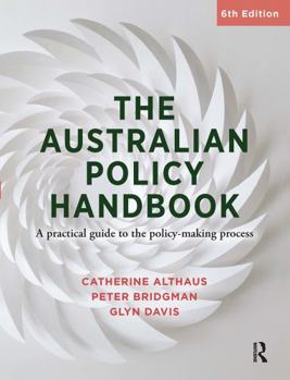 Hardcover The Australian Policy Handbook: A Practical Guide to the Policy Making Process Book