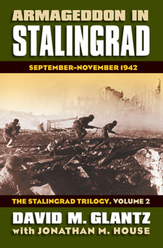 Armageddon in Stalingrad: September-November 1942 (The Stalingrad Trilogy, Volume 2) (Modern War Studies) - Book #2 of the Tetralogía de Stalingrado