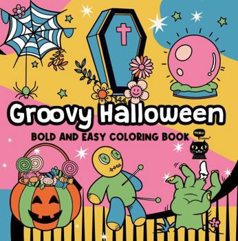 Paperback Groovy Halloween Bold and Easy Coloring Book: Spooky Fun for All Ages (Bold and Easy Relaxing Coloring Book) Book