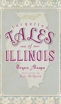 Forgotten Tales of Illinois - Book  of the Forgotten Tales