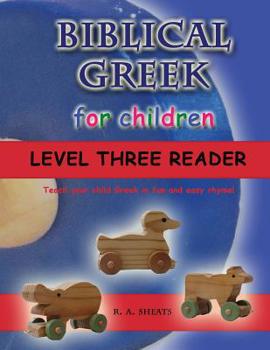 Paperback Biblical Greek for Children Level Three Reader: Teach your child Greek in fun and easy rhyme! Book