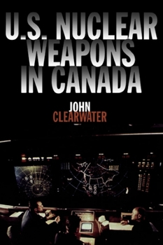 Paperback U.S. Nuclear Weapons in Canada Book