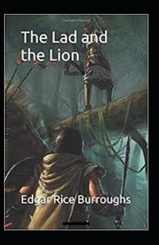 Paperback The Lad and the Lion- By Edgar Rice(Illustrated) Book