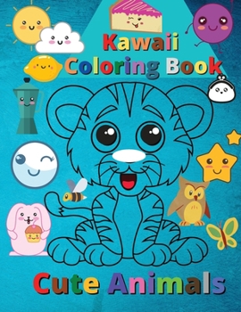 Paperback Kawaii Coloring Book Cute Animals: Super Cute and Funny Kawaii Animals Book