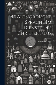 Paperback Die Altnordische Sprache im Dienste des Christentums Book