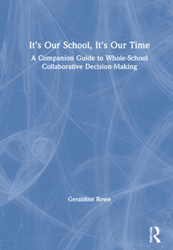 Hardcover It's Our School, It's Our Time: A Companion Guide to Whole-School Collaborative Decision-Making Book