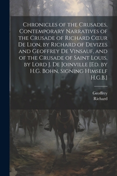 Paperback Chronicles of the Crusades, Contemporary Narratives of the Crusade of Richard Coeur De Lion, by Richard of Devizes and Geoffrey De Vinsauf, and of the Book