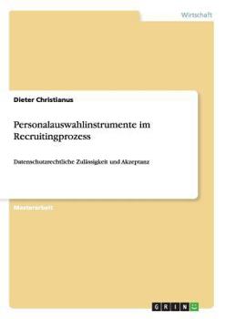 Paperback Personalauswahlinstrumente im Recruitingprozess: Datenschutzrechtliche Zulässigkeit und Akzeptanz [German] Book