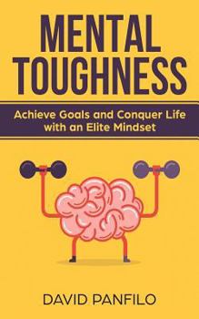 Paperback Mental Toughness: Achieve Goals and Conquer Life with an Elite Mindset Book