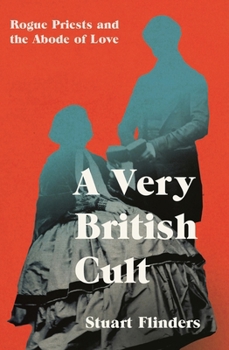 Paperback A Very British Cult: Rogue Priests and the Abode of Love Book