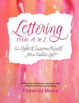 Paperback Lettering from A to Z: 12 Styles & Awesome Projects for a Creative Life (Calligraphy, Printmaking, Hand Lettering) Book
