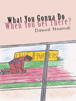 Paperback What You Gonna Do When You Get There? Book